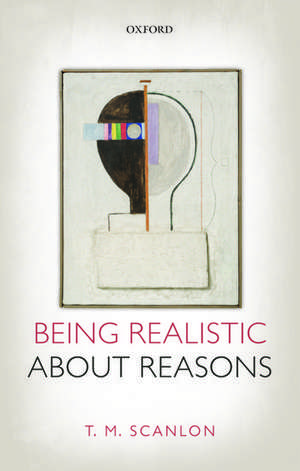 Being Realistic about Reasons de T. M. Scanlon