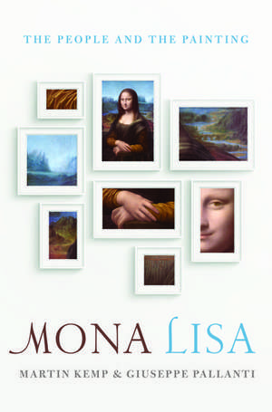 Mona Lisa: The People and the Painting de Martin Kemp