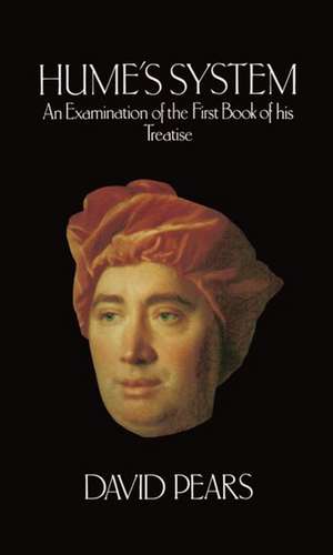 Hume's System: An Examination of the First Book of his Treatise de David Pears