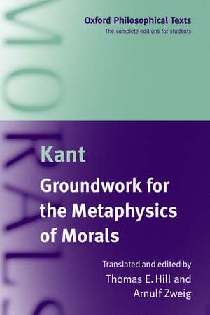 Immanuel Kant: Groundwork for the Metaphysics of Morals de Thomas E. Hill, Jr.