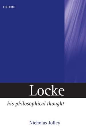 Locke: His Philosophical Thought de Nicholas Jolley