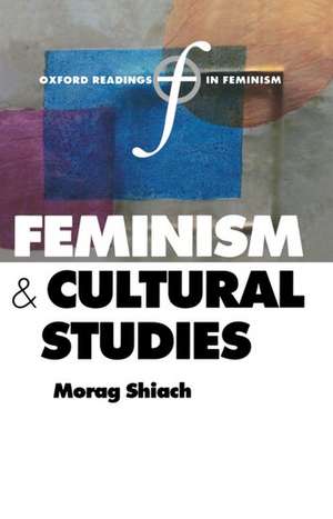 Feminism and Cultural Studies de Morag Shiach