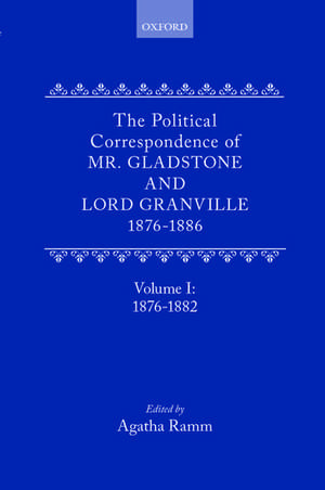 The Political Correspondence of Mr. Gladstone and Lord Granville 1876-1886: Volume I: 1876-1882 de William Gladstone