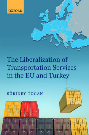 The Liberalization of Transportation Services in the EU and Turkey de Sübidey Togan