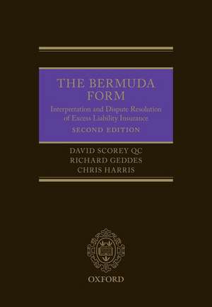 The Bermuda Form: Interpretation and Dispute Resolution of Excess Liability Insurance de David Scorey QC