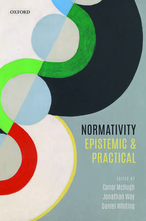 Normativity: Epistemic and Practical de Conor McHugh