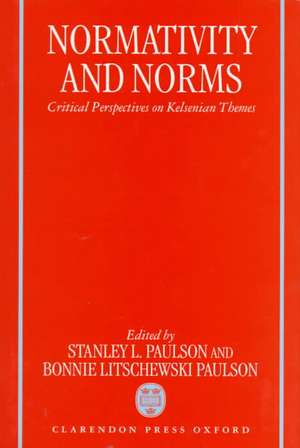 Normativity and Norms: Critical Perspectives on Kelsenian Themes de Stanley L. Paulson