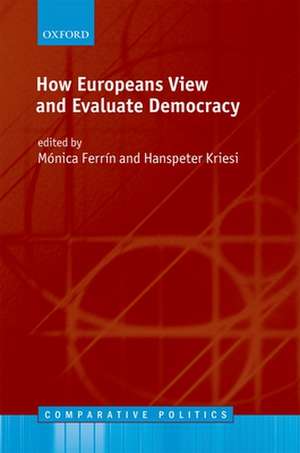 How Europeans View and Evaluate Democracy de Mónica Ferrín