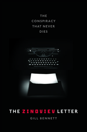 The Zinoviev Letter: The Conspiracy that Never Dies de Gill Bennett