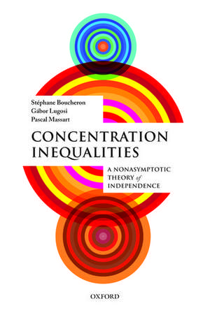 Concentration Inequalities: A Nonasymptotic Theory of Independence de Stéphane Boucheron