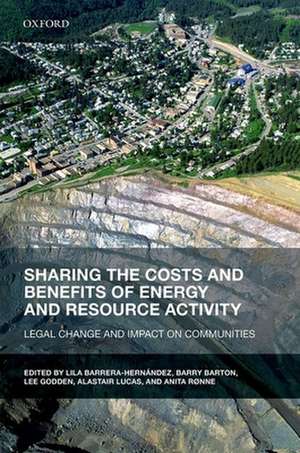 Sharing the Costs and Benefits of Energy and Resource Activity: Legal Change and Impact on Communities de Lila Barrera-Hernández