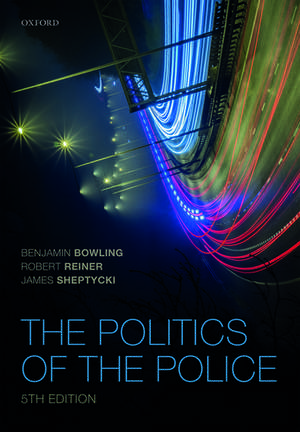 The Politics of the Police de Benjamin Bowling