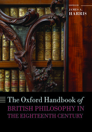 The Oxford Handbook of British Philosophy in the Eighteenth Century de James A. Harris