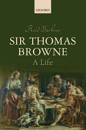 Sir Thomas Browne: A Life de Reid Barbour