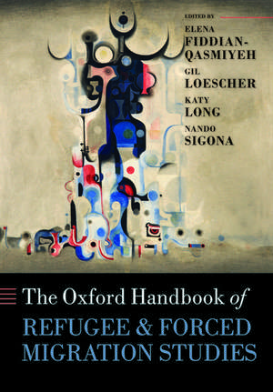 The Oxford Handbook of Refugee and Forced Migration Studies de Elena Fiddian-Qasmiyeh