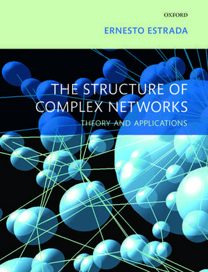 The Structure of Complex Networks: Theory and Applications de Ernesto Estrada