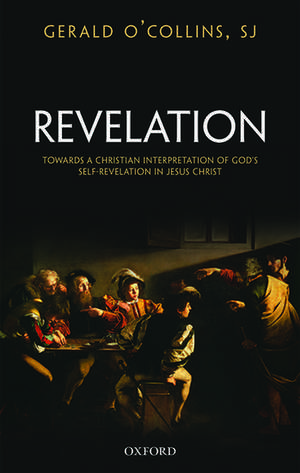 Revelation: Towards a Christian Interpretation of God's Self-Revelation in Jesus Christ de Gerald O'Collins, SJ