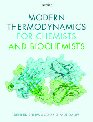 Modern Thermodynamics for Chemists and Biochemists de Dennis Sherwood