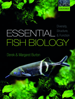 Essential Fish Biology: Diversity, Structure, and Function de Derek Burton