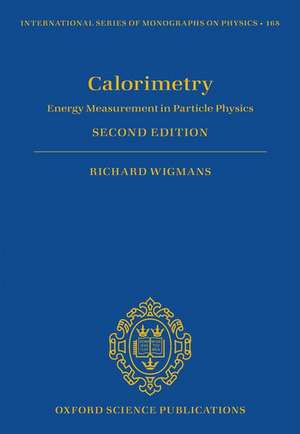 Calorimetry: Energy Measurement in Particle Physics de Richard Wigmans