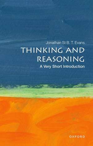 Thinking and Reasoning: A Very Short Introduction de Jonathan St B. T. Evans