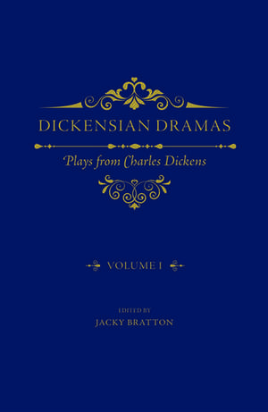 Dickensian Dramas, Volume 1: Plays from Charles Dickens de Jacky Bratton