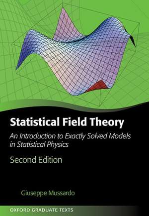 Statistical Field Theory: An Introduction to Exactly Solved Models in Statistical Physics de Giuseppe Mussardo