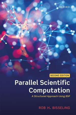 Parallel Scientific Computation: A Structured Approach Using BSP de Rob H. Bisseling