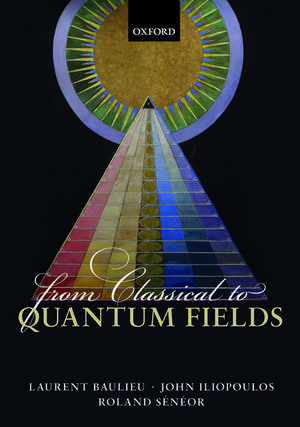 From Classical to Quantum Fields de Laurent Baulieu