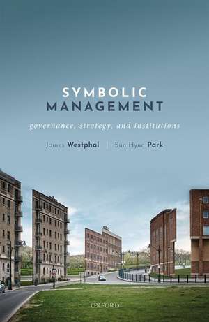 Symbolic Management: Governance, Strategy, and Institutions de James Westphal