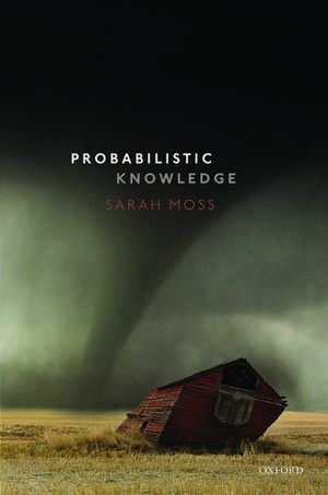 Probabilistic Knowledge de Sarah Moss