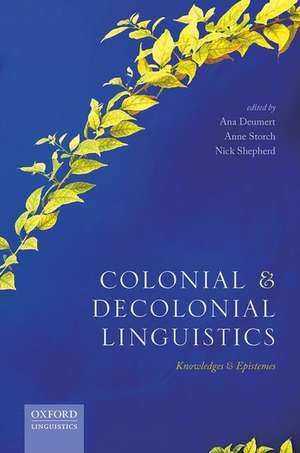 Colonial and Decolonial Linguistics: Knowledges and Epistemes de Ana Deumert