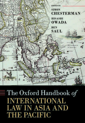 The Oxford Handbook of International Law in Asia and the Pacific de Simon Chesterman