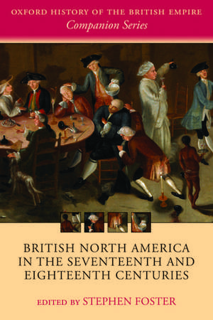 British North America in the Seventeenth and Eighteenth Centuries de Stephen Foster