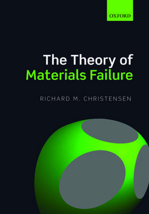 The Theory of Materials Failure de Richard M. Christensen