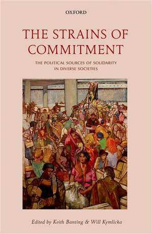 The Strains of Commitment: The Political Sources of Solidarity in Diverse Societies de Keith Banting