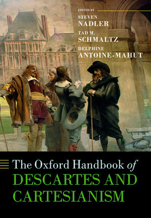 The Oxford Handbook of Descartes and Cartesianism de Steven Nadler