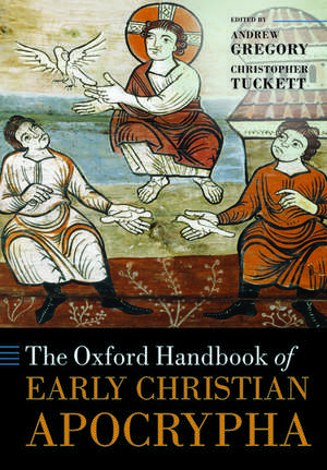 The Oxford Handbook of Early Christian Apocrypha de Andrew Gregory