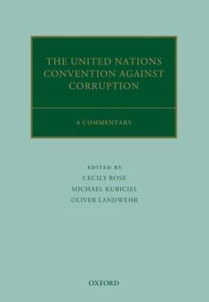 The United Nations Convention Against Corruption: A Commentary de Cecily Rose