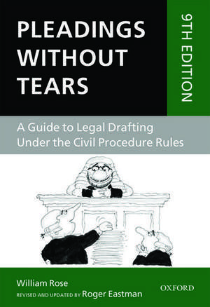 Pleadings Without Tears: A Guide to Legal Drafting Under the Civil Procedure Rules de Roger Eastman