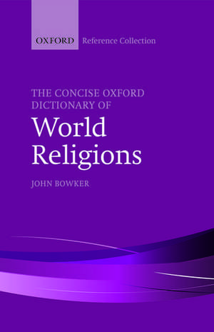 The Concise Oxford Dictionary of World Religions de John Bowker