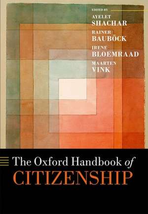 The Oxford Handbook of Citizenship de Ayelet Shachar