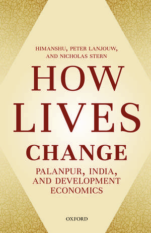 How Lives Change: Palanpur, India, and Development Economics de Himanshu