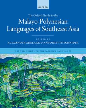 The Oxford Guide to the Malayo-Polynesian Languages of Southeast Asia de Alexander Adelaar