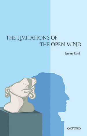 The Limitations of the Open Mind de Jeremy Fantl