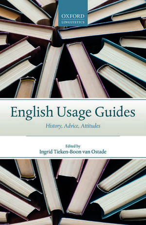 English Usage Guides: History, Advice, Attitudes de Ingrid Tieken-Boon van Ostade