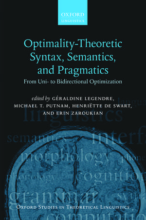 Optimality Theoretic Syntax, Semantics, and Pragmatics: From Uni- to Bidirectional Optimization de Géraldine Legendre