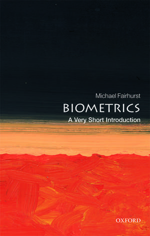 Biometrics: A Very Short Introduction de Michael Fairhurst