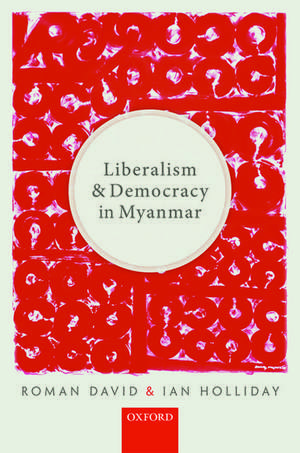 Liberalism and Democracy in Myanmar de Roman David