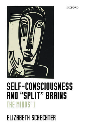 Self-Consciousness and "Split" Brains: The Minds' I de Elizabeth Schechter